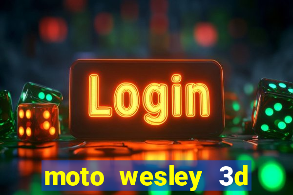 moto wesley 3d dinheiro infinito